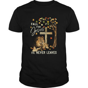 Lion Fall For Jesus He Never Leaves Shirt